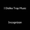 I Dislike Vgm Remixes - Incognizan lyrics