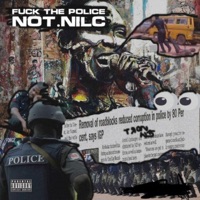 F**k the Police - Single - not.nilc