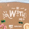 Be With Me - Single