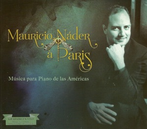 Mauricio Náder à Paris: Música para Piano de las Américas