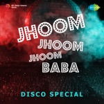 Jhoom Jhoom Jhoom Baba - Disco Special