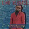Lino Versace - C'est le travail qui paye