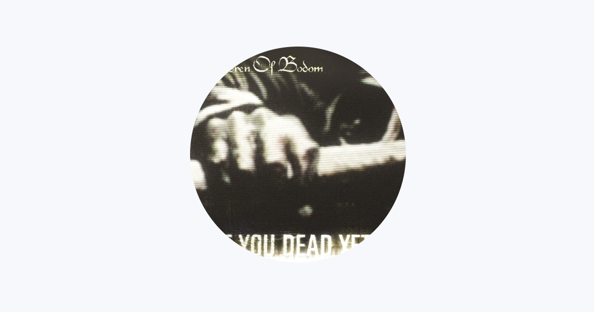 Children of bodom are you dead yet