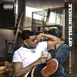 Off the Muscle Bjay WatchDatBaby