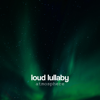Atmosphere - Loud Lullaby
