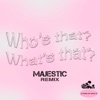 Who's That What's That (Majestic Remix) - Single