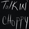 Talkin' Choppy - Macco lyrics