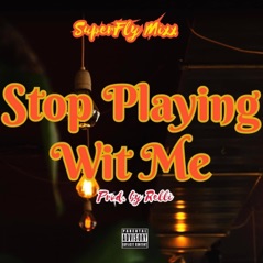 Stop Playing Wit Me - Single