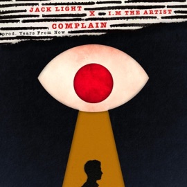 Complain (feat. Years From Now) Jack Light & I.M the artist