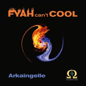 Fyah Can't Cool (feat. Arkaingelle)