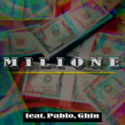 Milione (feat. Pablo & Ghiu) - Single