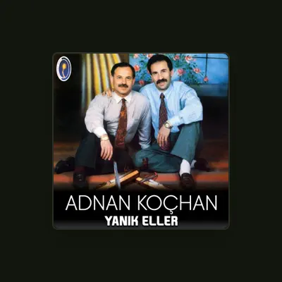 Listen to Adnan Koçhan, watch music videos, read bio, see tour dates & more!