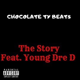 The Story (feat. Young Dre D) Chocolate Ty Beats