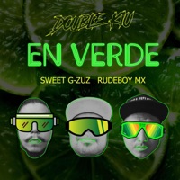 En Verde (feat. Sweet G-Zus & RudeBoy Mx) - Single - Double Kiu