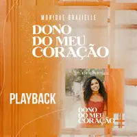 DONO DO MEU CORACAO — MONIQUE GRAZIELLE