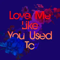 Love Me Like You Used To (feat. Cecilia Gault) - Single - Kaskade