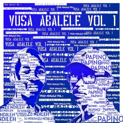 Papino & DJ Ndileh (Vusa Abalele, Vol. 1)