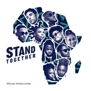 Stand Together (feat. 2Baba, Ahmed Soultan, Amanda Black, Ben Pol, Betty G, Gigi Lamayne, Prodigio, Stanley Enow, Teni & Yemi Alade)
