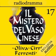 Il mistero del vaso cinese 17 - Carlo Oliva, Massimo Cirri & G. Sergio Ferrentino