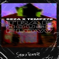 Traphouse Flow - Single - SEZA & TEMPZ72