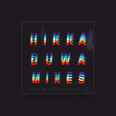 Listen to Hikkaduwa, watch music videos, read bio, see tour dates & more!