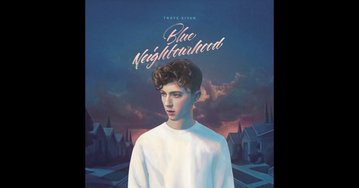 Blue Neighbourhood (Deluxe) - Troye Sivan