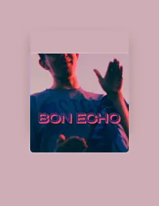 Listen to Bon Echo, watch music videos, read bio, see tour dates & more!