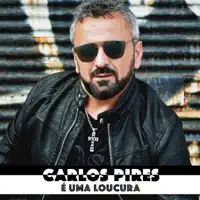 e uma Loucura — Carlos Pires