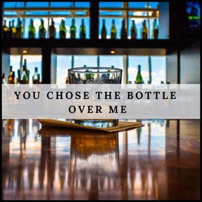 You Chose the Bottle Over Me (feat. Katie Kresge) - Single