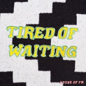 Tired of Waiting artwork