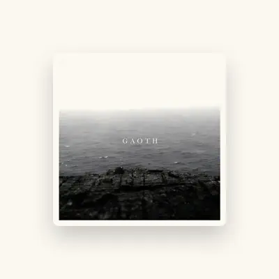 Listen to Gaoth, watch music videos, read bio, see tour dates & more!