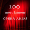 100 Most Famous Opera Arias - Varios Artistas