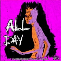 All Day (feat. Sajan Nauriyal) - Single - JuiceBangers