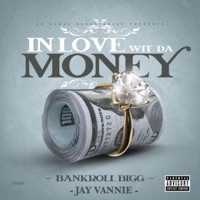 In Love Wit Da Money (feat. Jay Vannie) - Single - Bankroll Bigg