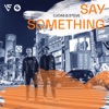 Say Something - Single