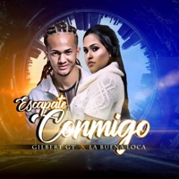 Escapate Conmigo (feat. La Buena Loca) - Single - Gilbert Gt