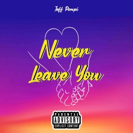 Never Leave You Jeff Pompi