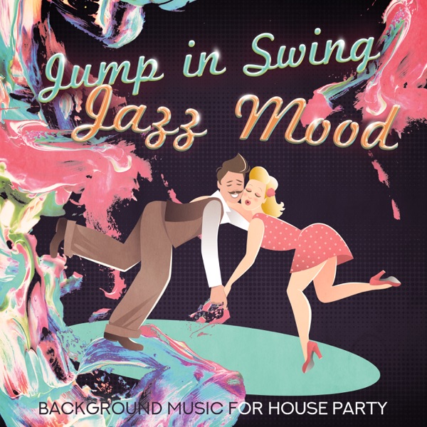 Jump in Swing Jazz Mood: Background Music for House Party