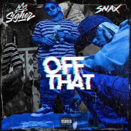 Off That (feat. Snax) Sigher Pressure Made