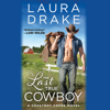 The Last True Cowboy - Laura Drake