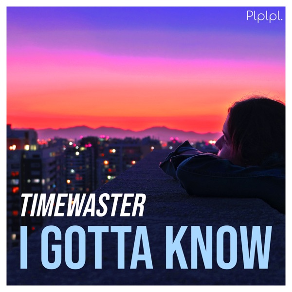 I Gotta Know - Single