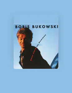 收听 Boris Bukowski、观看音乐视频、阅读小传、查看巡演日期等 ！