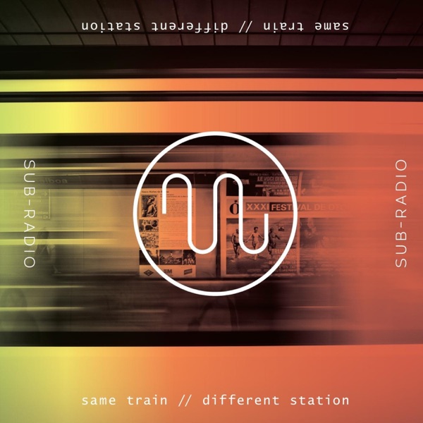 Same Train // Different Station - Sub-Radio