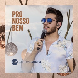 Gustavo Mioto - Pro Nosso Bem