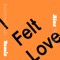 I Felt Love (Suzanne Kraft Remix) - Blue Hawaii & Suzanne Kraft lyrics