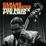 Carlos Henriquez - The Bronx Pyramid (feat. Pedrito Martinez)