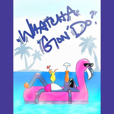 Whatcha Gon' Do (feat. Y.S.A) - Single