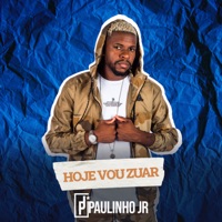 Hoje Vou Zuar - EP - Paulinho Junior