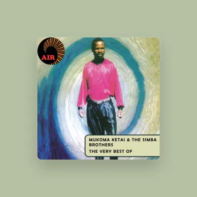 Listen to Mukoma Ketai and The Simba Brothers, watch music videos, read bio, see tour dates & more!