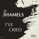 The Jhamels - I've Cried